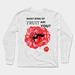 Poledance - What Kind of Fruit Are You? Long Sleeve T-Shirt